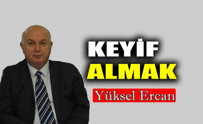 Keyif almak