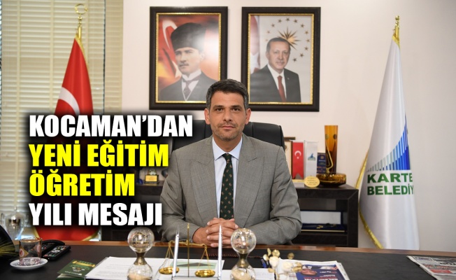 Kocaman’dan yeni eğitim-öğretim yılı mesajı