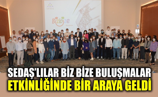 SEDAŞ’lılar Biz Bize Buluşmalar’da bir araya geldi