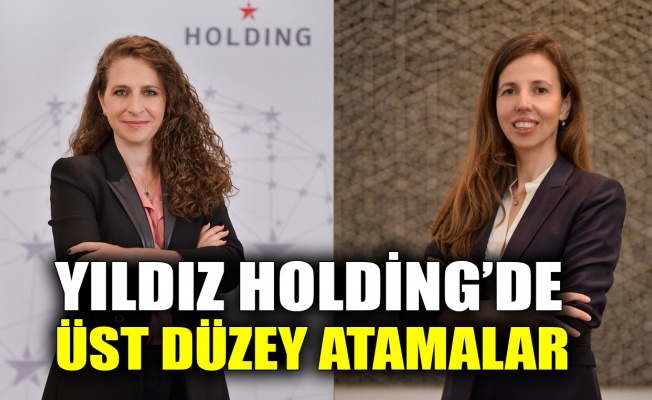 Yıldız Holding’de üst düzey atamalar