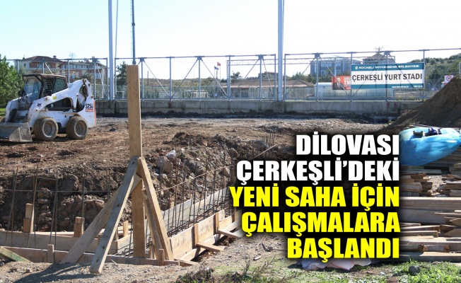 Dilovası Çerkeşli’deki yeni saha için çalışmalara başlandı