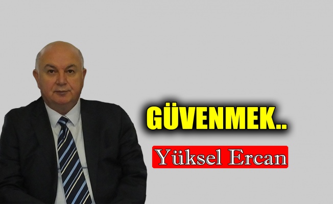 Güvenmek..