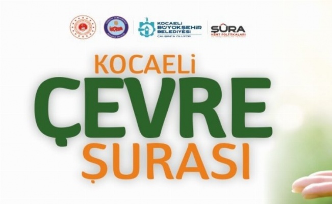 Kocaeli Çevre Şurası düzenleyecek