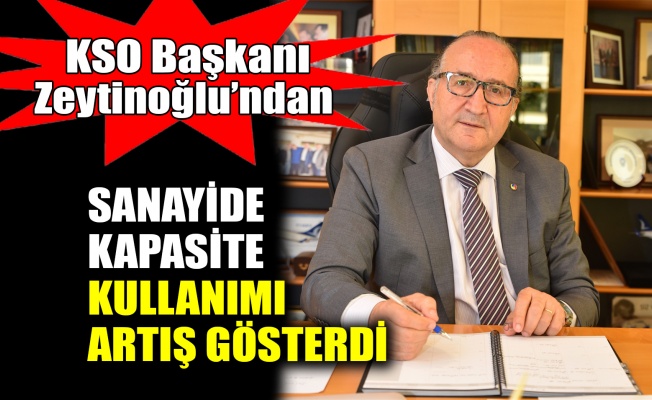 Zeytinoğlu: Sanayide kapasite kullanımı artış gösterdi