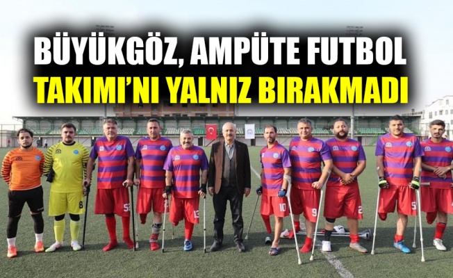 Başkan Büyükgöz Ampüte Futbol Takımı’nı yalnız bırakmadı