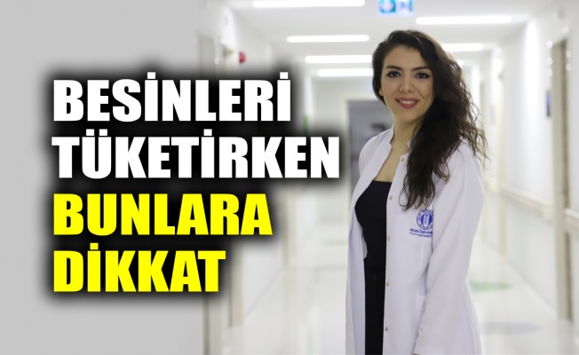 Besinleri tüketirken bunlara dikkat