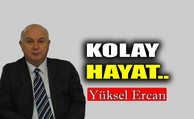 Kolay hayat..