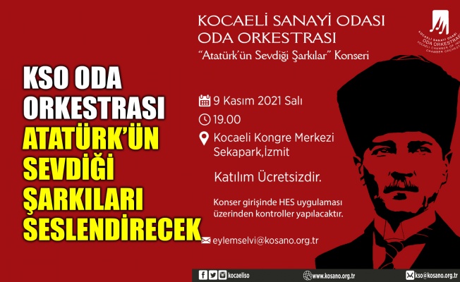 KSO Oda Orkestrası, Atatürk’ün sevdiği şarkıları seslendirecek