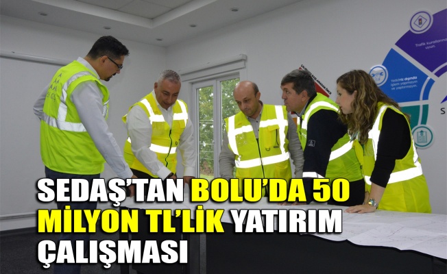 SEDAŞ’tan Bolu’da 50 Milyon TL’lik yatırım çalışması