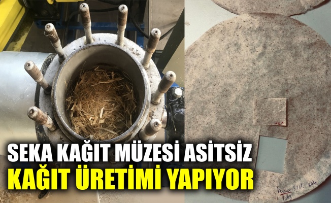 Seka Kağıt Müzesi asitsiz kağıt üretimi yapıyor