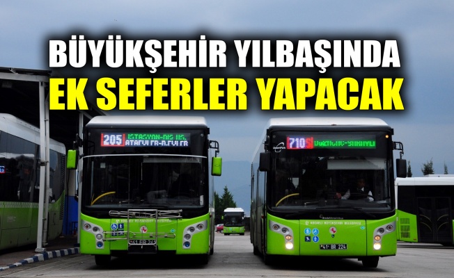 Büyükşehir yılbaşında ek seferler yapacak