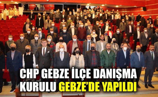 CHP Gebze İlçe Danışma Kurulu yapıldı