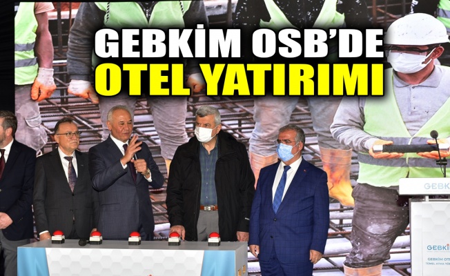 GEBKİM OSB’de otel yatırımı