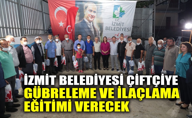 İzmit Belediyesi çiftçiye gübreleme ve ilaçlama eğitimi verecek