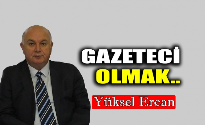 Gazeteci olmak..