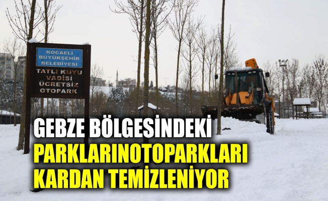 Gebze bölgesindeki parkların otoparkları kardan temizleniyor