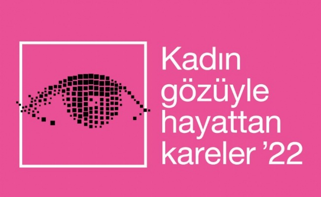 'Kadın Gözüyle Hayattan Kareler'e başvurular başladı