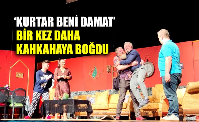 ‘Kurtar Beni Damat’ bir kez daha kahkahaya boğdu