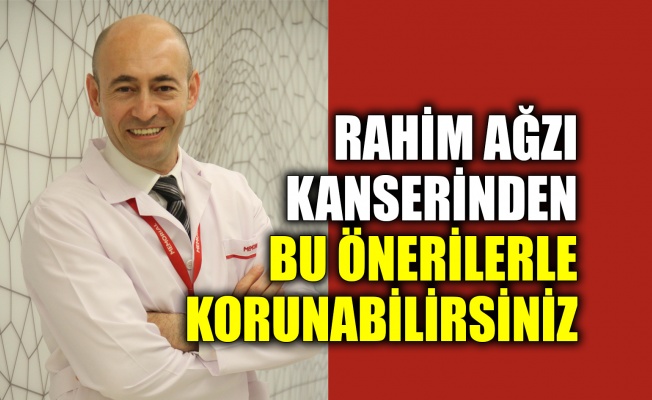 Rahim ağzı kanserinden bu önerilerle korunabilirsiniz