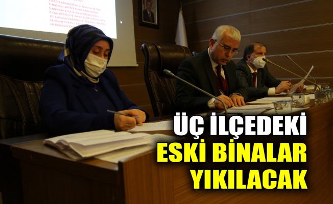 Üç ilçedeki eski binalar yıkılacak