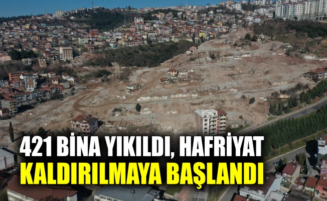 421 bina yıkıldı, hafriyat kaldırılmaya başlandı