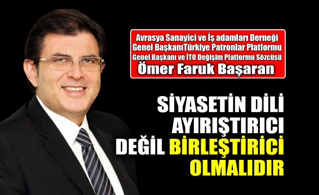 Başaran: Siyasetin dili ayırıştırıcı değil birleştirici olmalıdır