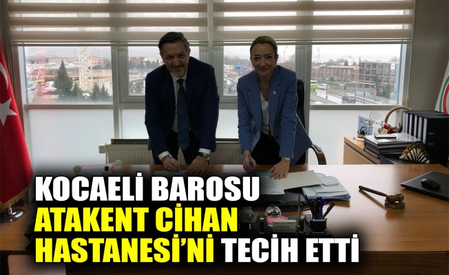 Kocaeli Barosu, Atakent Cihan Hastanesi’ni tecih etti