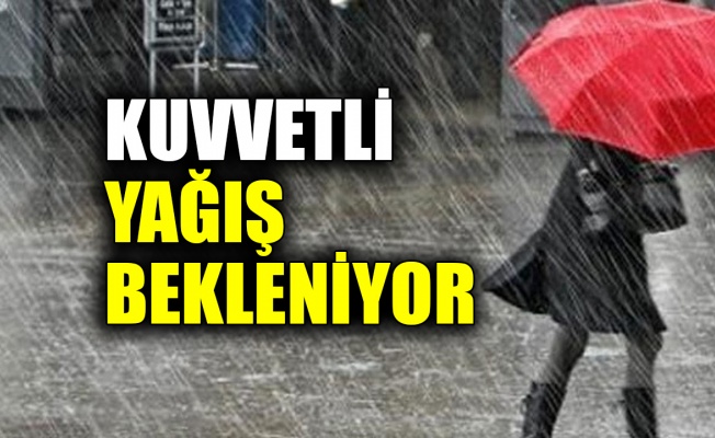 Kuvvetli yağış bekleniyor