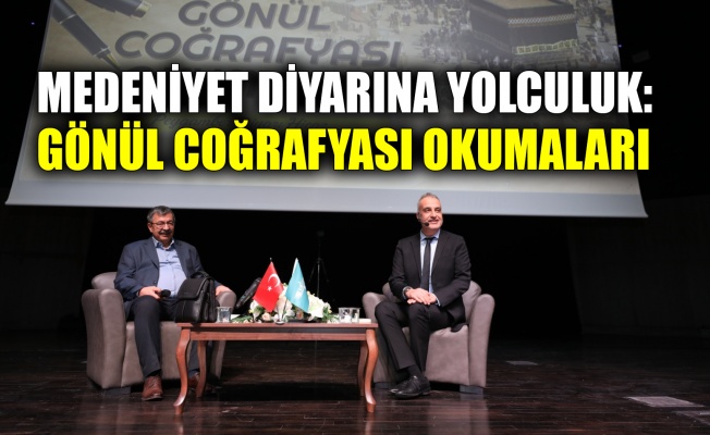 Medeniyet diyarına yolculuk: Gönül Coğrafyası Okumaları