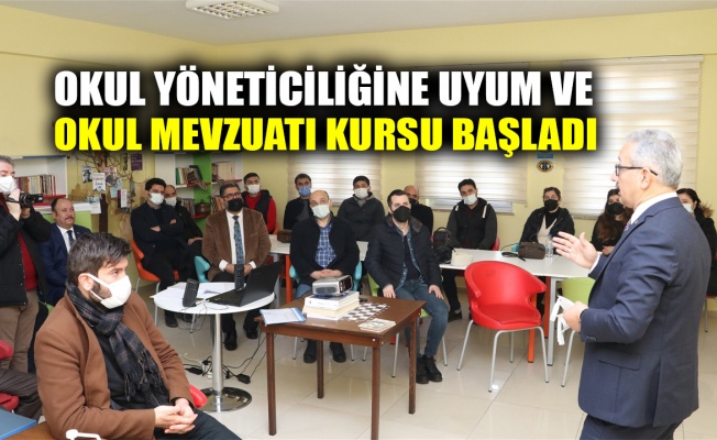 Okul Yöneticiliğine Uyum ve Okul Mevzuatı Kursu başladı