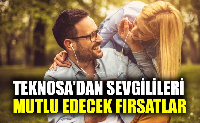 Teknosa’dan sevgilileri mutlu edecek fırsatlar