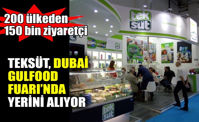 Teksüt, Dubai Gulfood Fuarı’nda yerini alıyor