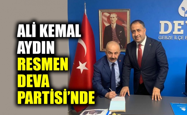 Ali Kemal Aydın resmen DEVA Partisi’nde