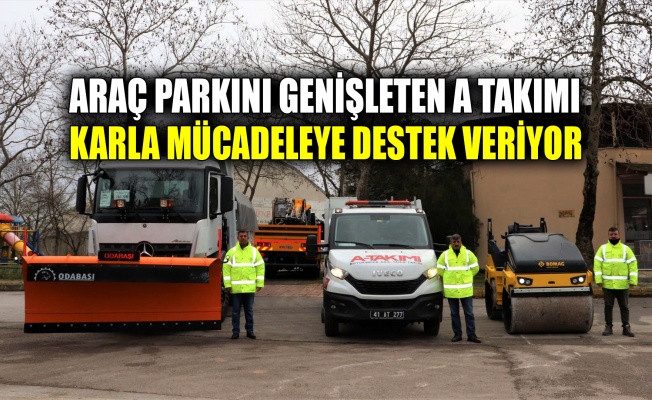 Araç parkını genişleten A Takımı karla mücadeleye destek veriyor