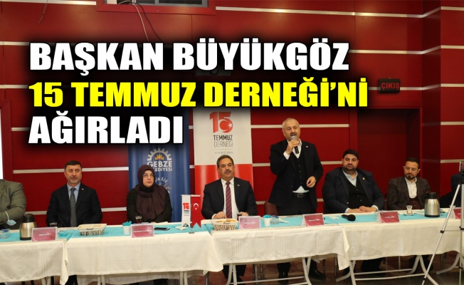 Başkan Büyükgöz 15 Temmuz Derneği’ni ağırladı