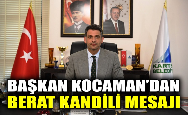 Başkan Kocaman’dan Berat Kandili mesajı