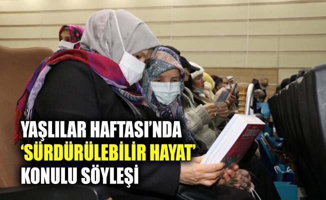 Büyükşehir’den Yaşlılar Haftası’nda ‘Sürdürülebilir hayat’ konulu söyleşi