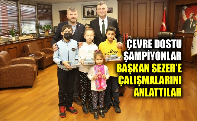 Çevre dostu şampiyonlar Başkan Sezer’e çalışmalarını anlattılar