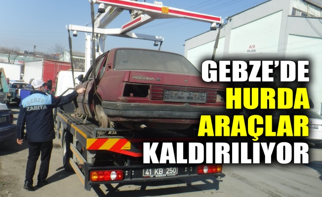 Gebze’de hurda araçlar kaldırılıyor