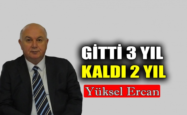 Gitti 3 yıl, kaldı 2 yıl