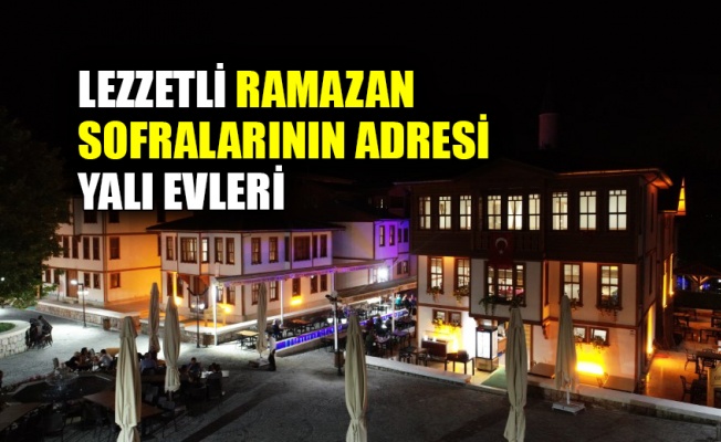 Lezzetli Ramazan sofralarının adresi Yalı Evleri