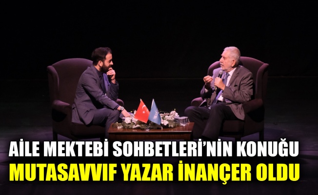 Aile Mektebi Sohbetleri’nin konuğu mutasavvıf yazar İnançer oldu