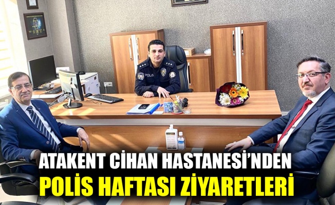 Atakent Cihan Hastanesi’nden Polis Haftası ziyaretleri