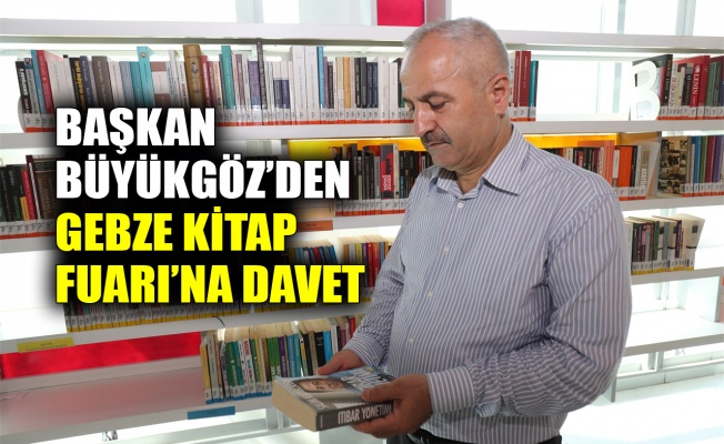 Başkan Büyükgöz’den, Gebze Kitap Fuarı’na davet