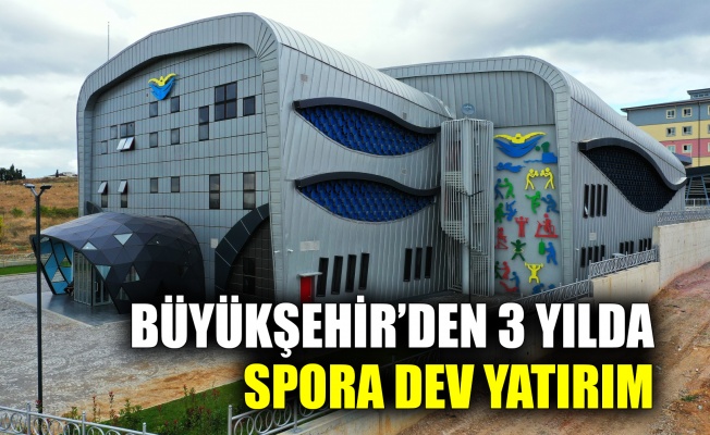 Büyükşehir’den 3 yılda spora dev yatırım