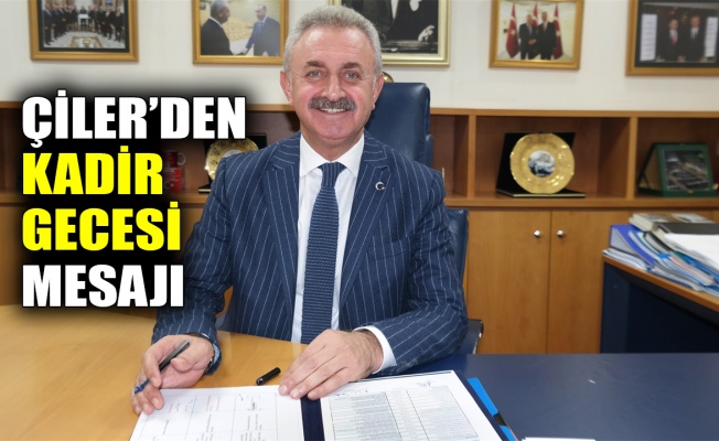 Çiler’den Kadir Gecesi mesajı