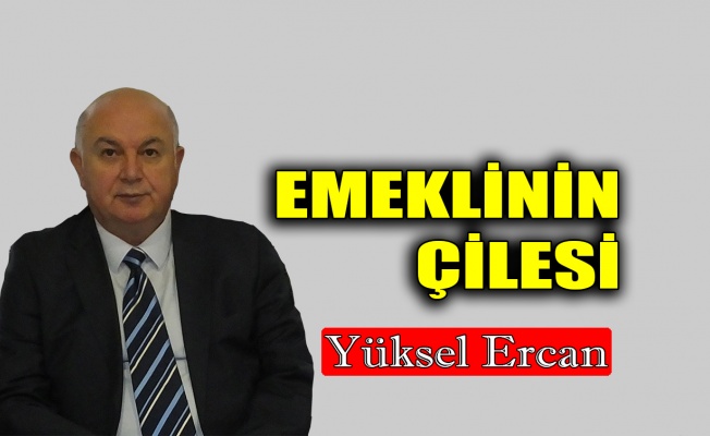 Emeklinin çilesi