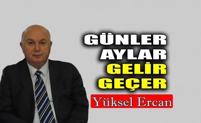 Günler, aylar gelir geçer