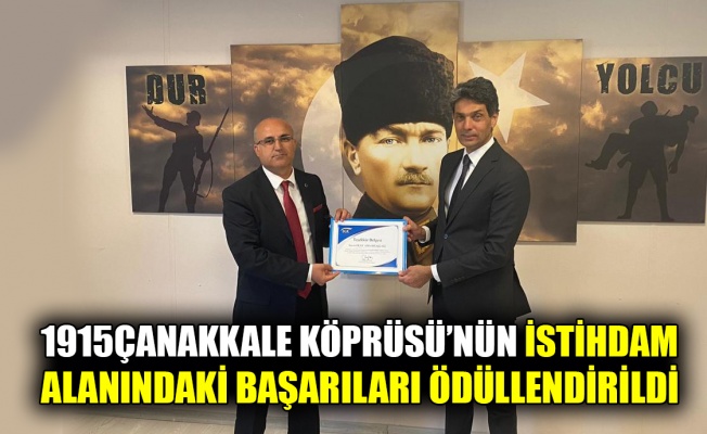 1915çanakkale Köprüsü’nün istihdam alanındaki başarıları ödüllendirildi