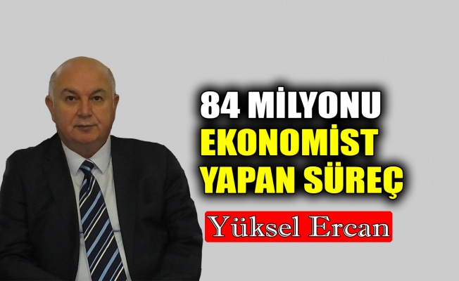 84 milyonu ekonomist yapan süreç